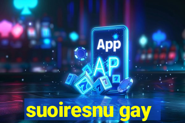 suoiresnu gay